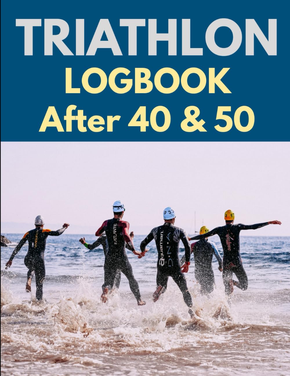 Triathlon Logbook After 40 & 50: The Comprehensive Daily Planner for Triathletes After 40 & 50. Track Swim, Bike, Run, and Recovery. Includes Monthly Summaries and Race Day Checklist. baixar o livro de graça