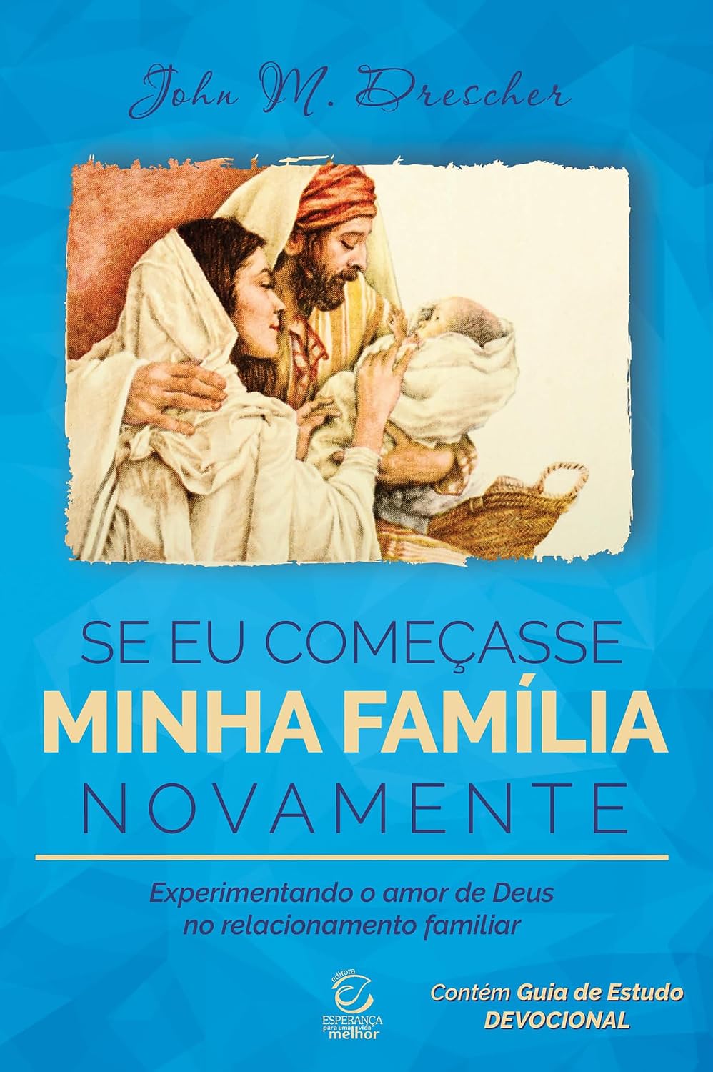 Se eu Começasse Minha Família Novamente: Experimentando o Amor de Deus no Relacionamento Familiar baixar livro de graça