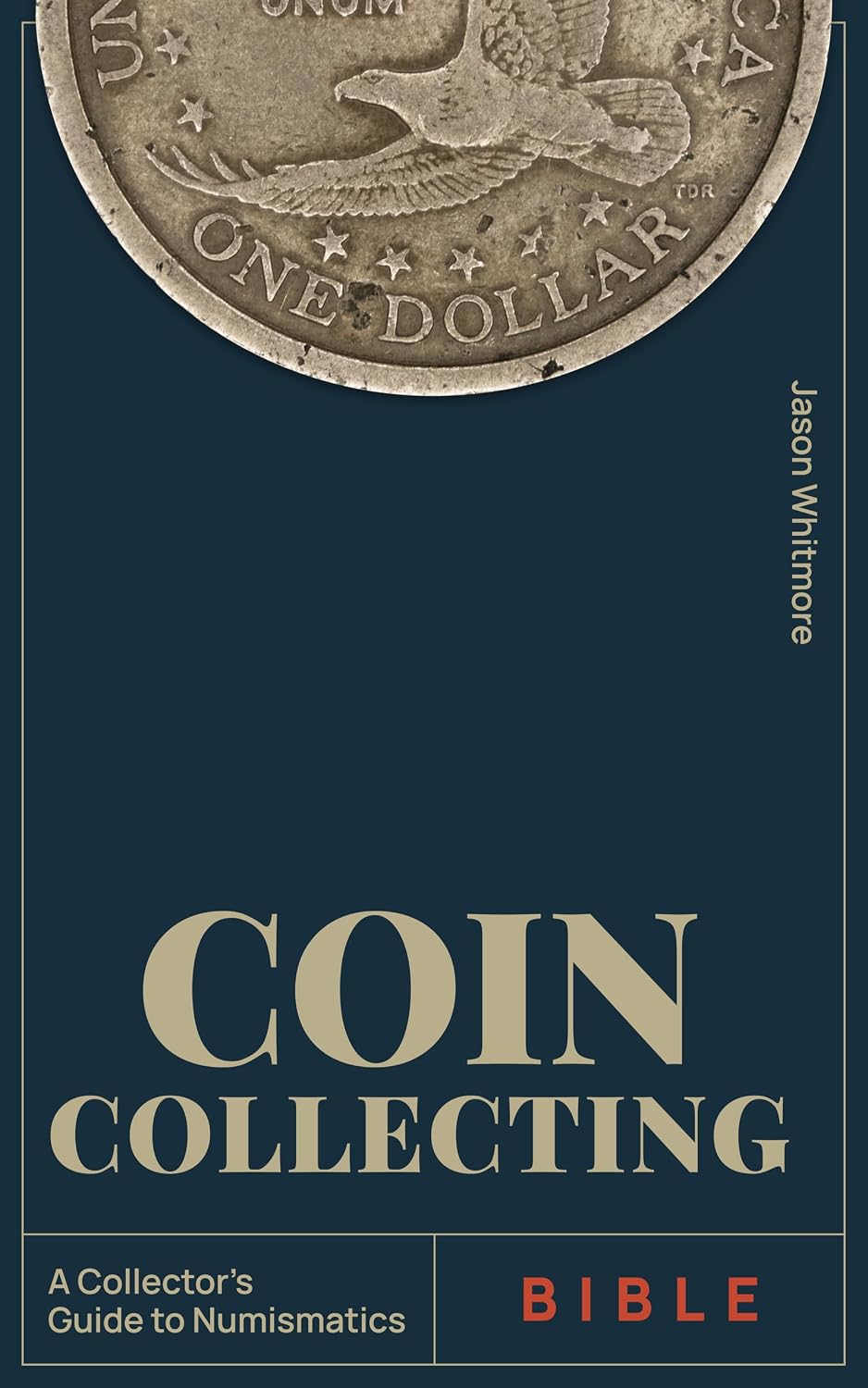 ler totalmente Coin Collecting Bible: Build a Notable Collection — Start with Your Pocket Change, Gauge Coin Values, Preserve Them, and Avoid Counterfeits. Includes Guides... Collecting Series Book 4) (English Edition)