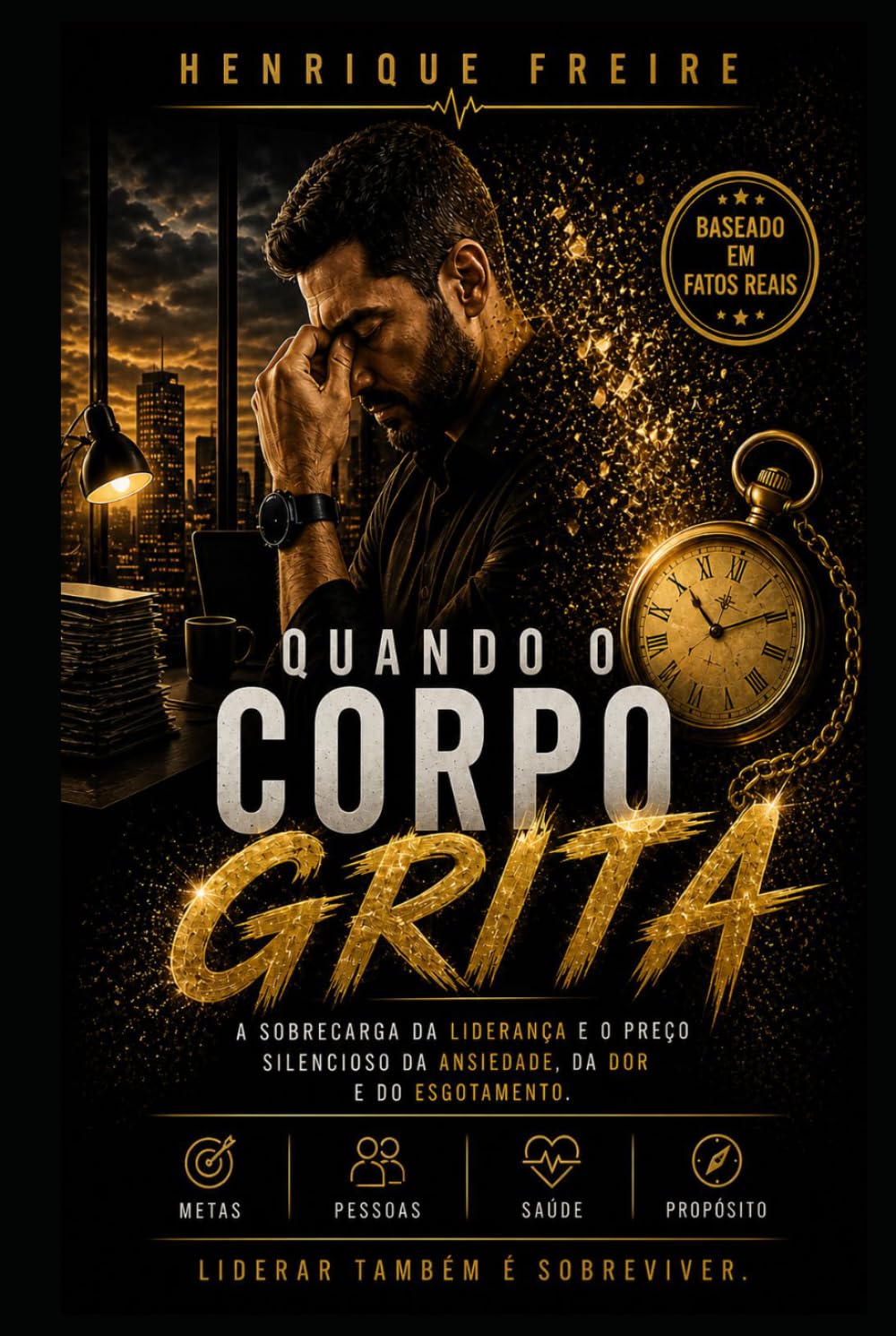 QUANDO O CORPO GRITA: A sobrecarga da liderança e o preço silencioso da ansiedade, da dor e do esgotamento. (Portuguese Edition) baixar o livro de graça
