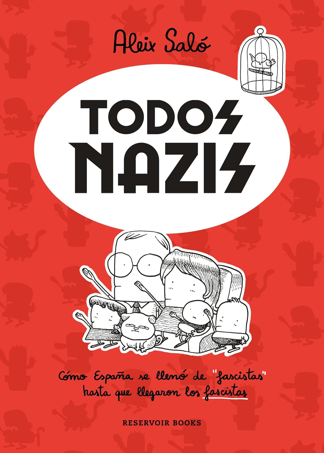 Todos nazis: Cómo España se llenó de "fascistas" hasta que llegaron los fascistas (Spanish Edition) baixar o livro de graça