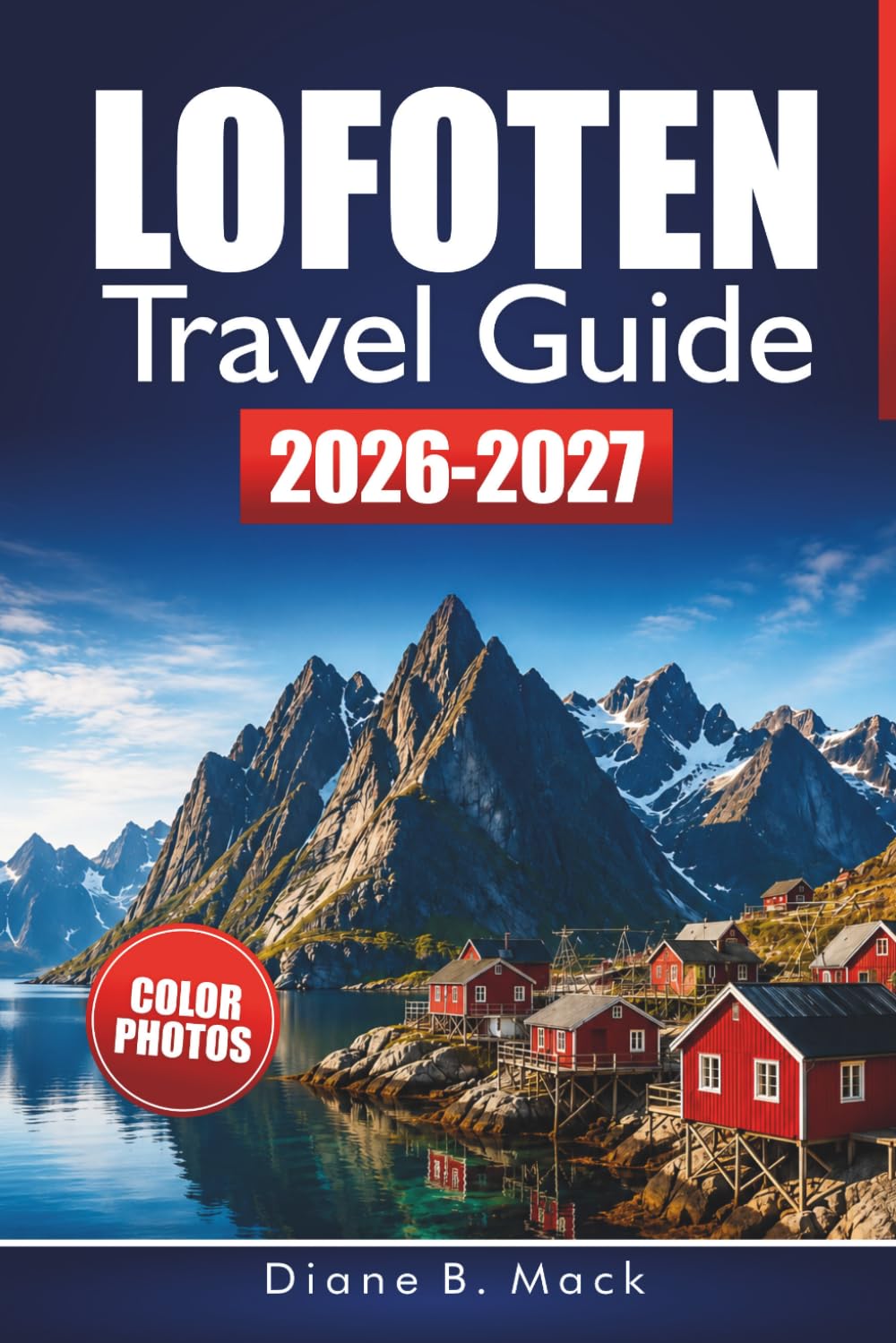 Lofoten Travel Guide 2026-2027: Hiking Trails, Fishing Villages, Scenic Drives, and 3 to 7 Day Itineraries for the Norwegian Arctic baixar o livro de graça