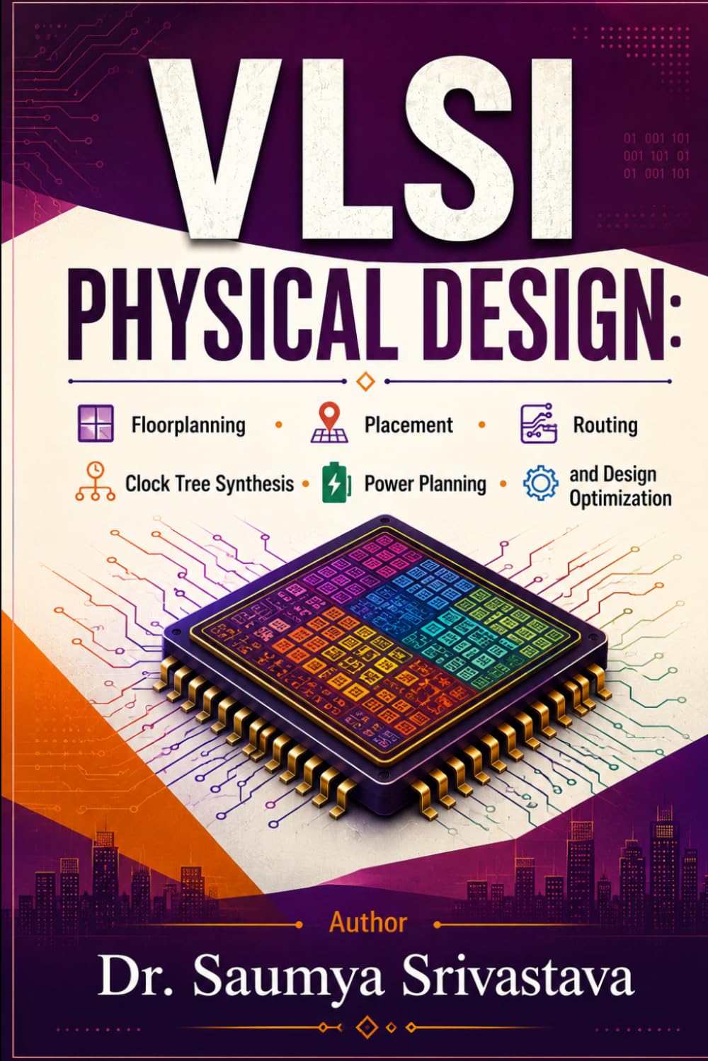 VLSI PHYSICAL DESIGN: Floorplanning • Placement • Routing • Clock Tree Synthesis • Power Planning • and Design Optimization (VLSI Design & Semiconductor Engineering)