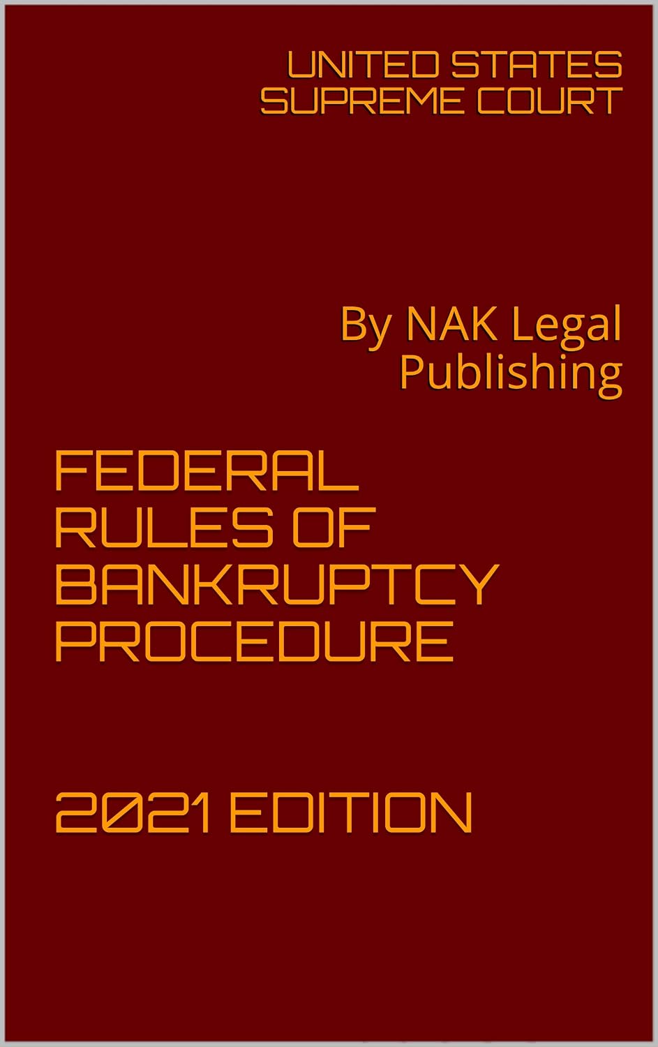 FEDERAL RULES OF BANKRUPTCY PROCEDURE 2021 EDITION: By NAK Legal Publishing (English Edition) baixar o livro de graça