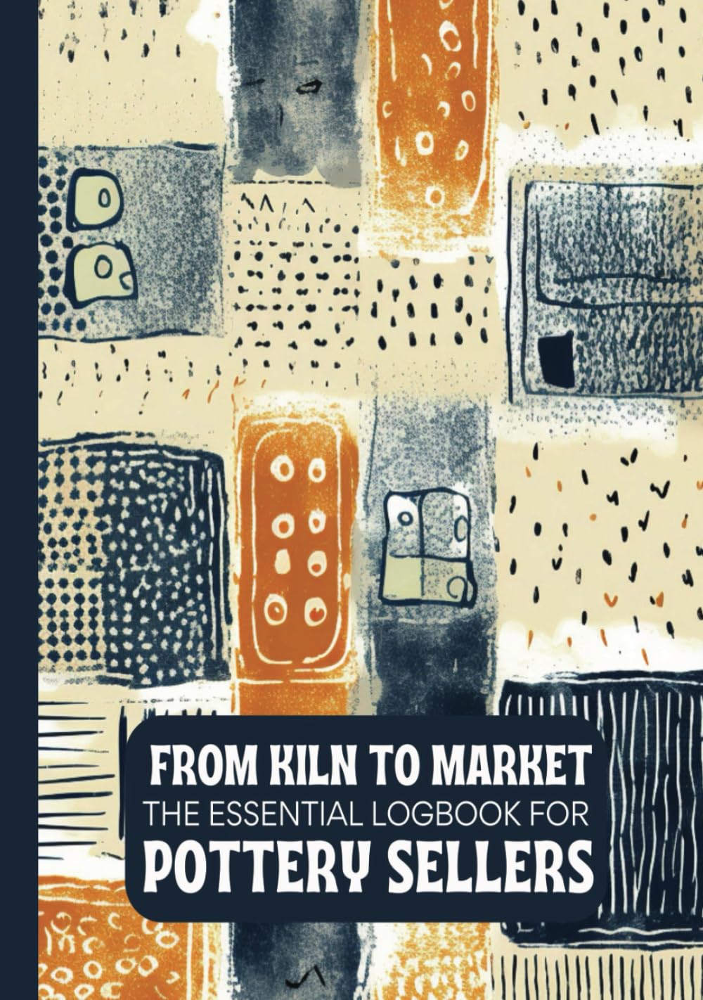 From Kiln to Market: The Essential Logbook for Pottery Sellers: Streamline your pottery business with an organiser designed for creators turned entrepreneurs. baixar o livro de graça