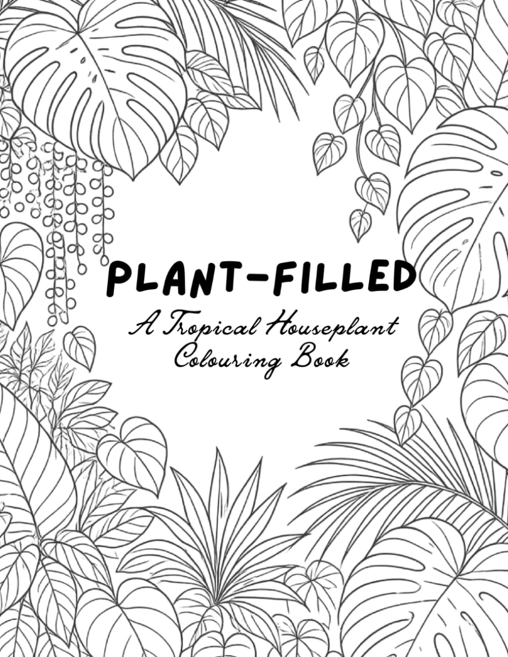 PLANT-FILLED: A Tropical Houseplant Colouring Book baixar livro de graça