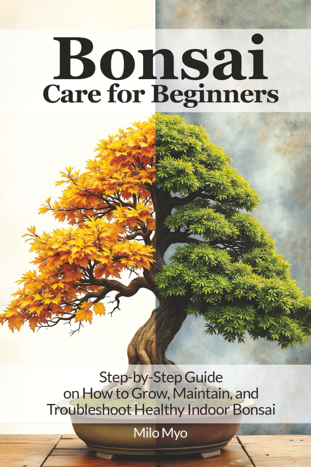 Bonsai Care for Beginners: Step-by-Step Guide on How to Grow, Maintain, and Troubleshoot Healthy Indoor Bonsai baixar livro de graça