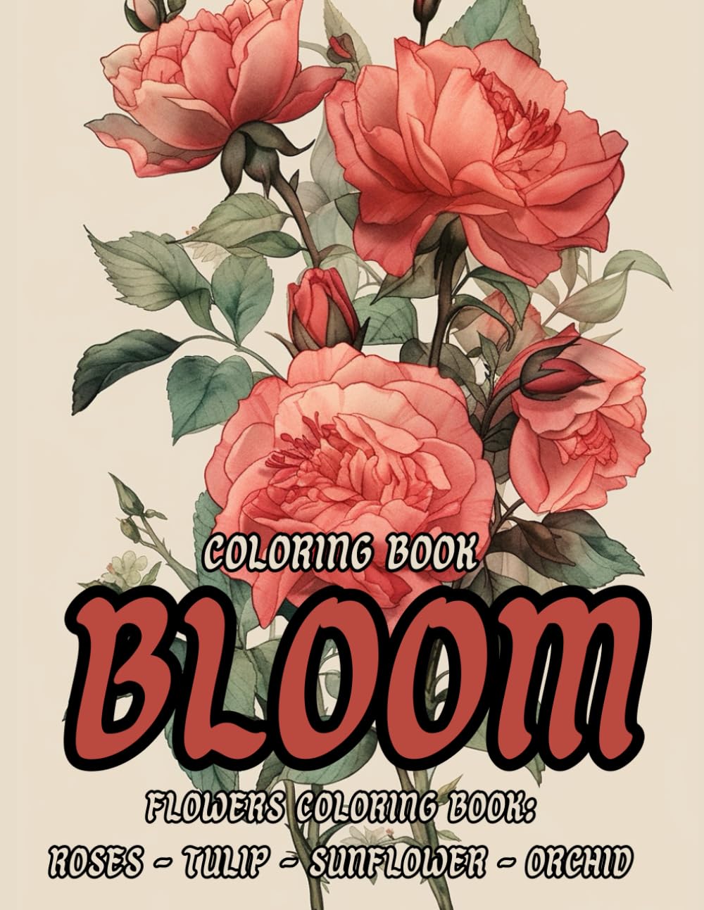 BLOOM COLORING BOOK: 35 Flowers Coloring Book Designs: Rose - Tulip - Sunflower - Orchid - Calming Coloring Book baixar livro de graça