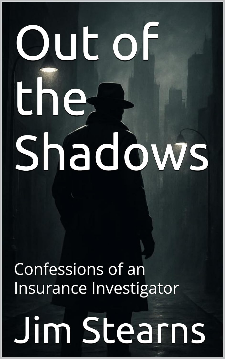 capítulo por capítulo baixar Out of the Shadows: Confessions of an Insurance Investigator (English Edition)