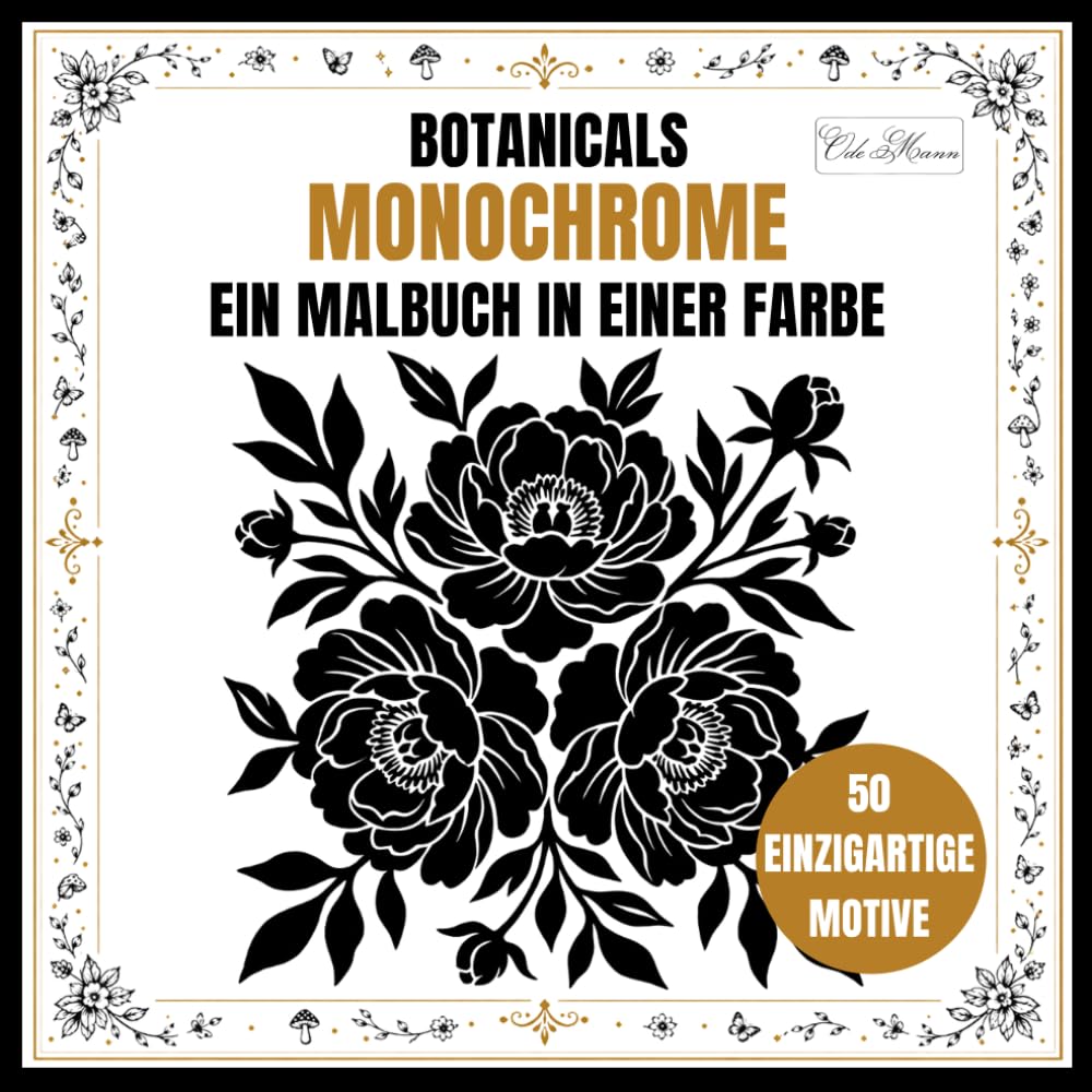 Monochrome Botanicals Malbuch: Blumen in einer Farbe zur Entspannung – Einfaches, gemütliches und stressabbauendes Ausmalen für Erwachsene,... Ausmalen mit nur einem Stift (German Edition) baixar livro de graça