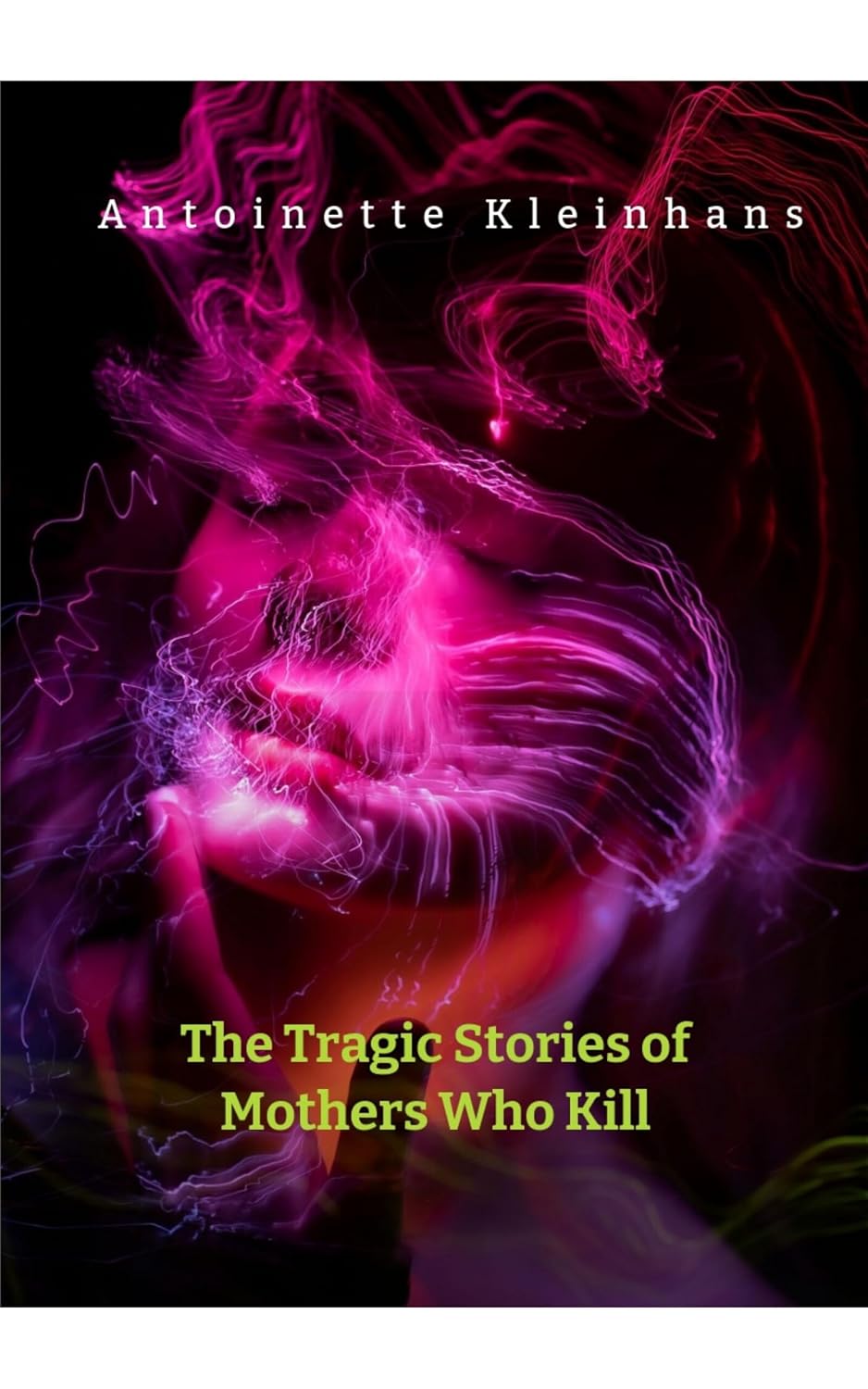 The Tragic Stories of Mothers Who Kill: Understanding Maternal Filicide (English Edition) baixar livro de graça