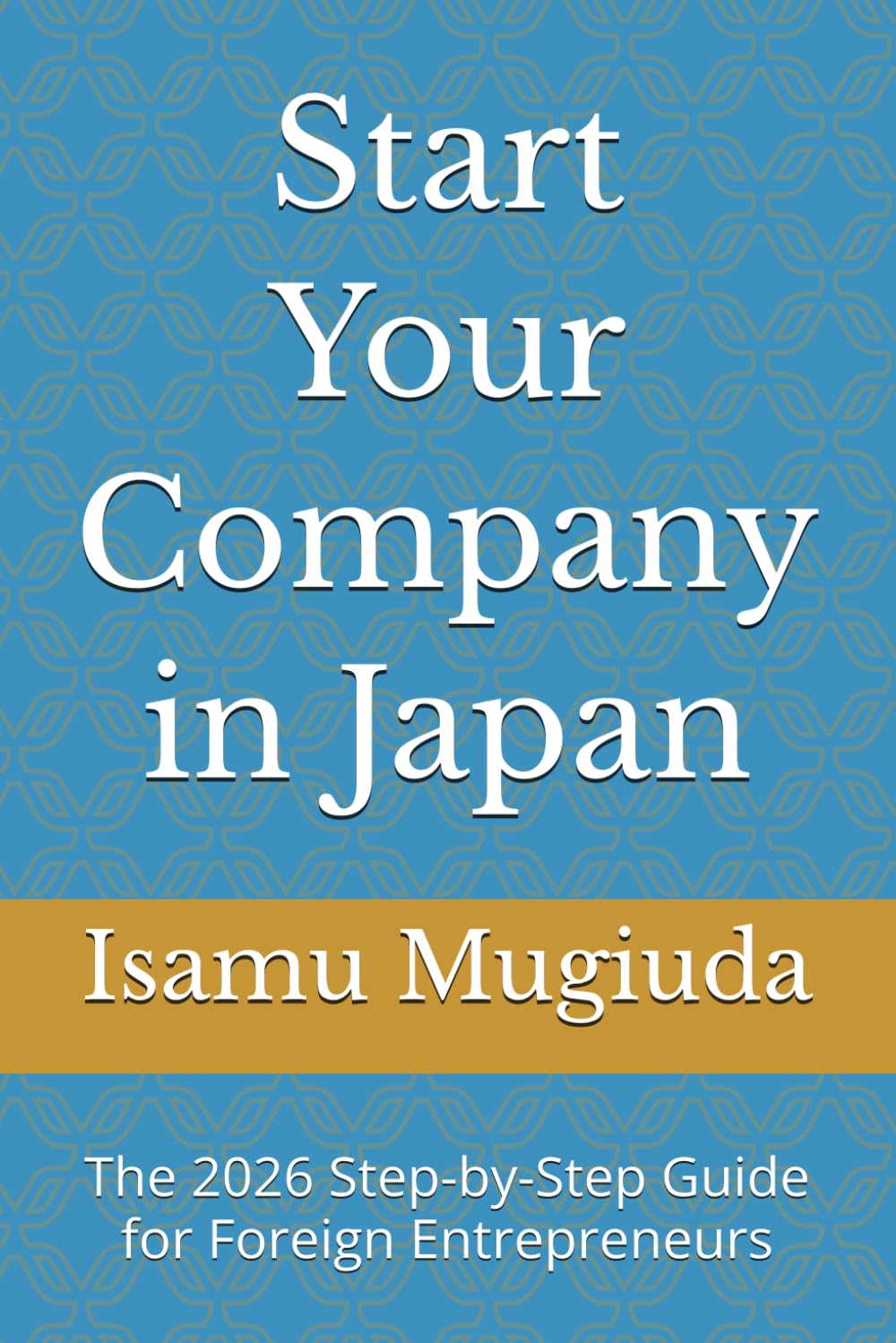 ler totalmente Start Your Company in Japan: The 2026 Step-by-Step Guide for Foreign Entrepreneurs (Japan Business Guide Series)