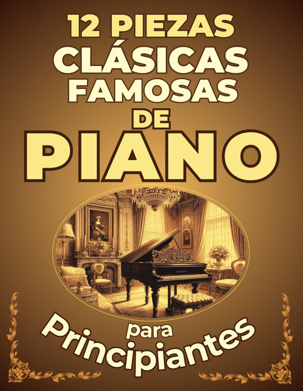 capítulo por capítulo baixar 12 Piezas Clásicas Famosas de Piano para Principiantes: Partituras en versión simplificada con Nombres de Notas y Digitaciones (Spanish Edition)