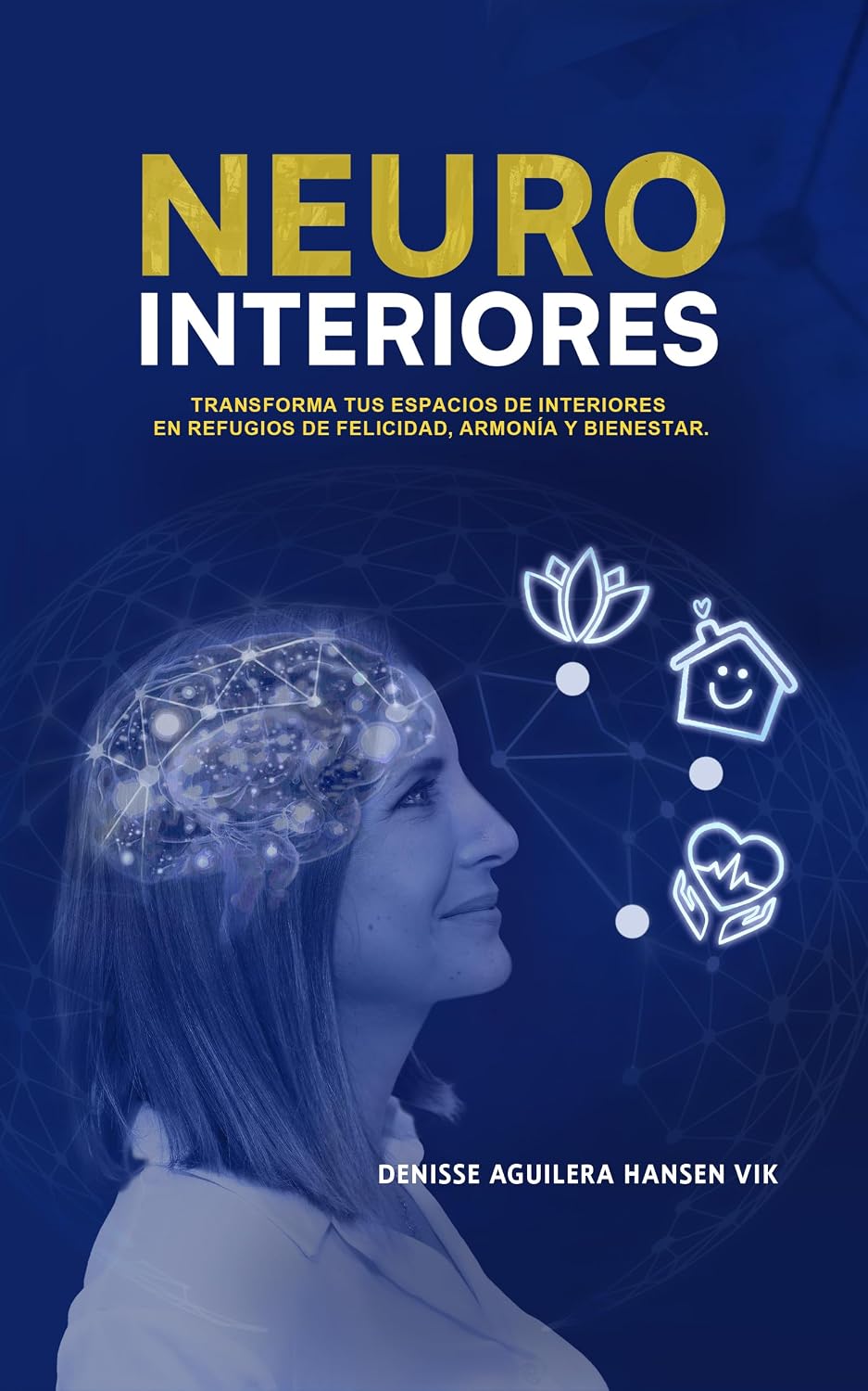 NEUROINTERIORES: Transforma tus espacios de interiores en refugios de felicidad, armonía y bienestar (Spanish Edition) baixar livro de graça