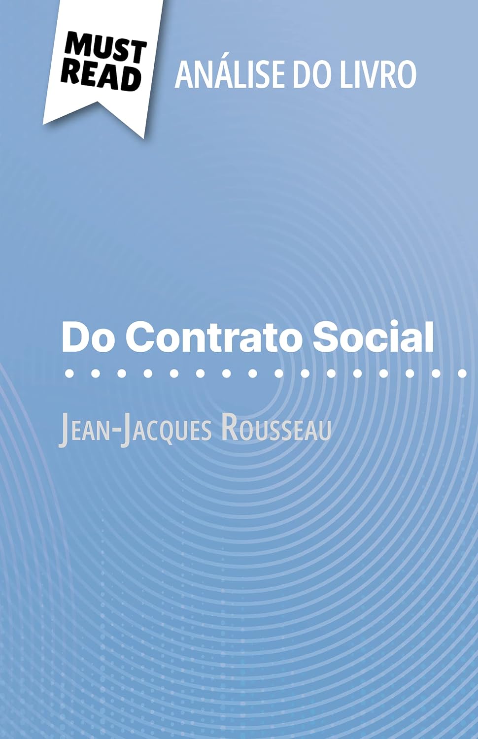 Do Contrato Social de Jean-Jacques Rousseau (Análise do livro): Análise completa e resumo pormenorizado do trabalho baixar livro de graça