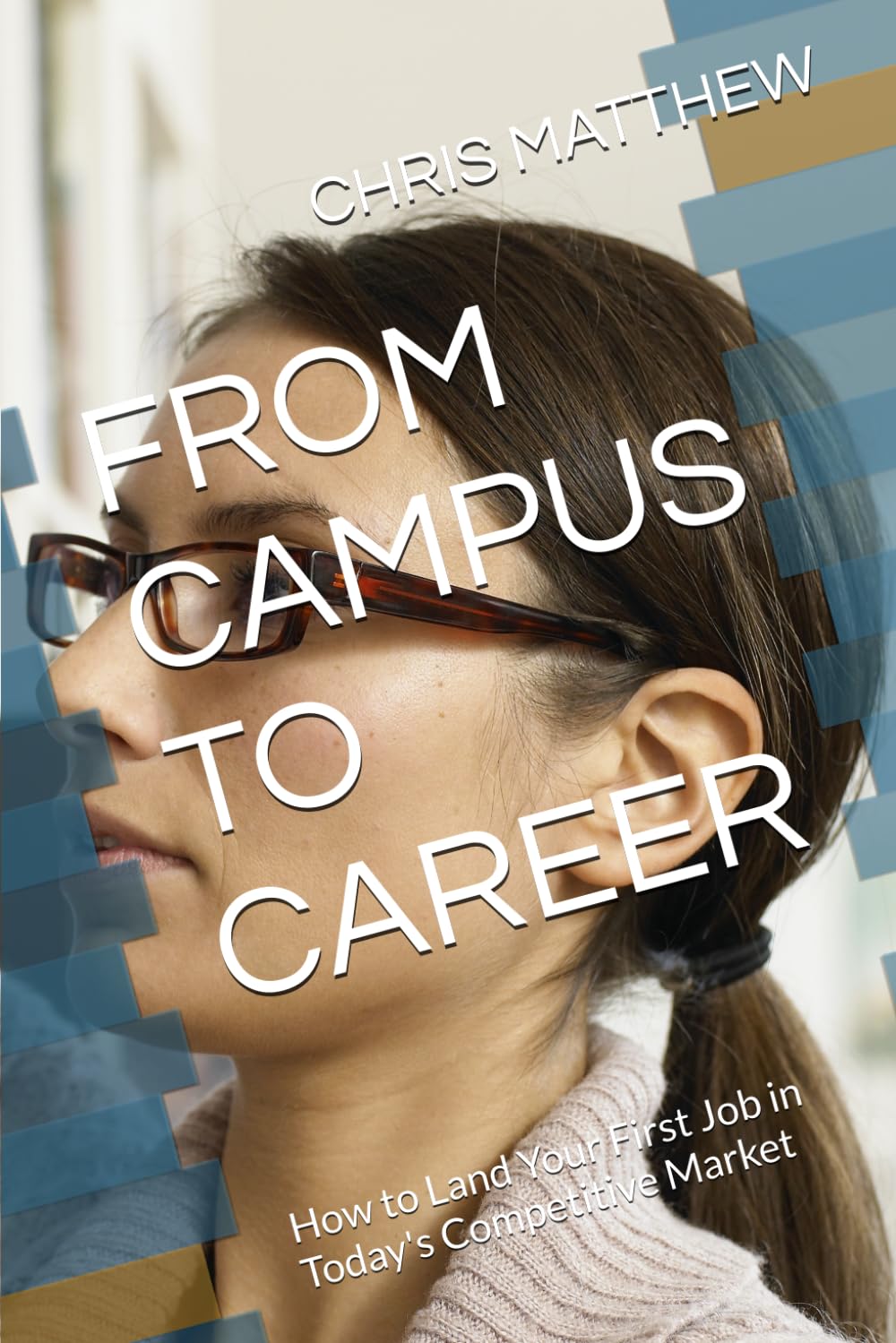 ler totalmente From Campus to Career: How to Land Your First Job in Today's Competitive Market