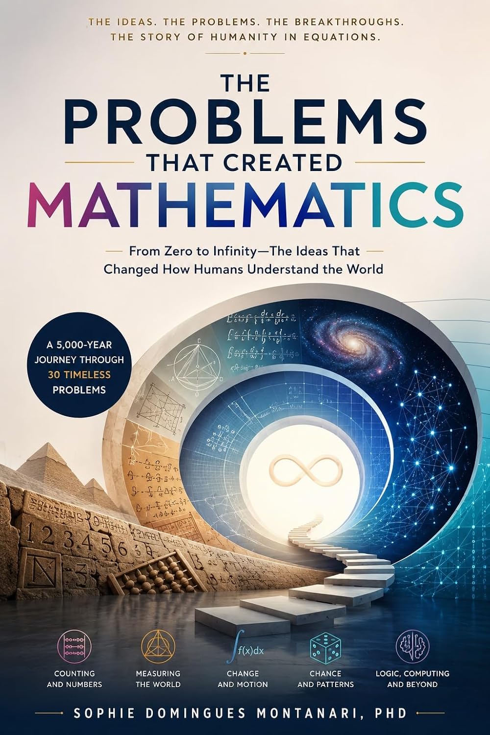 ler totalmente THE PROBLEMS THAT CREATED MATHEMATICS: From Zero to Infinity—The Ideas That Changed How Humans Understand the World (Cutting-Edge Sciences) (English Edition)