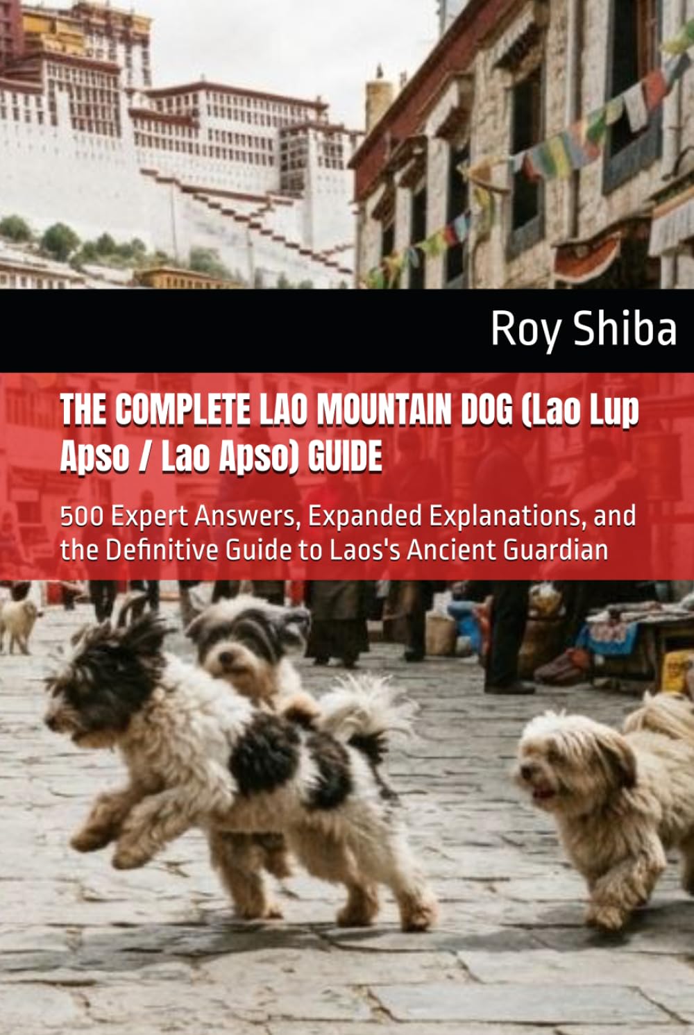 ler totalmente THE COMPLETE LAO MOUNTAIN DOG (Lao Lup Apso / Lao Apso) GUIDE: 500 Expert Answers, Expanded Explanations, and the Definitive Guide to Laos's Ancient Guardian (The Complete Dog Guide Series)
