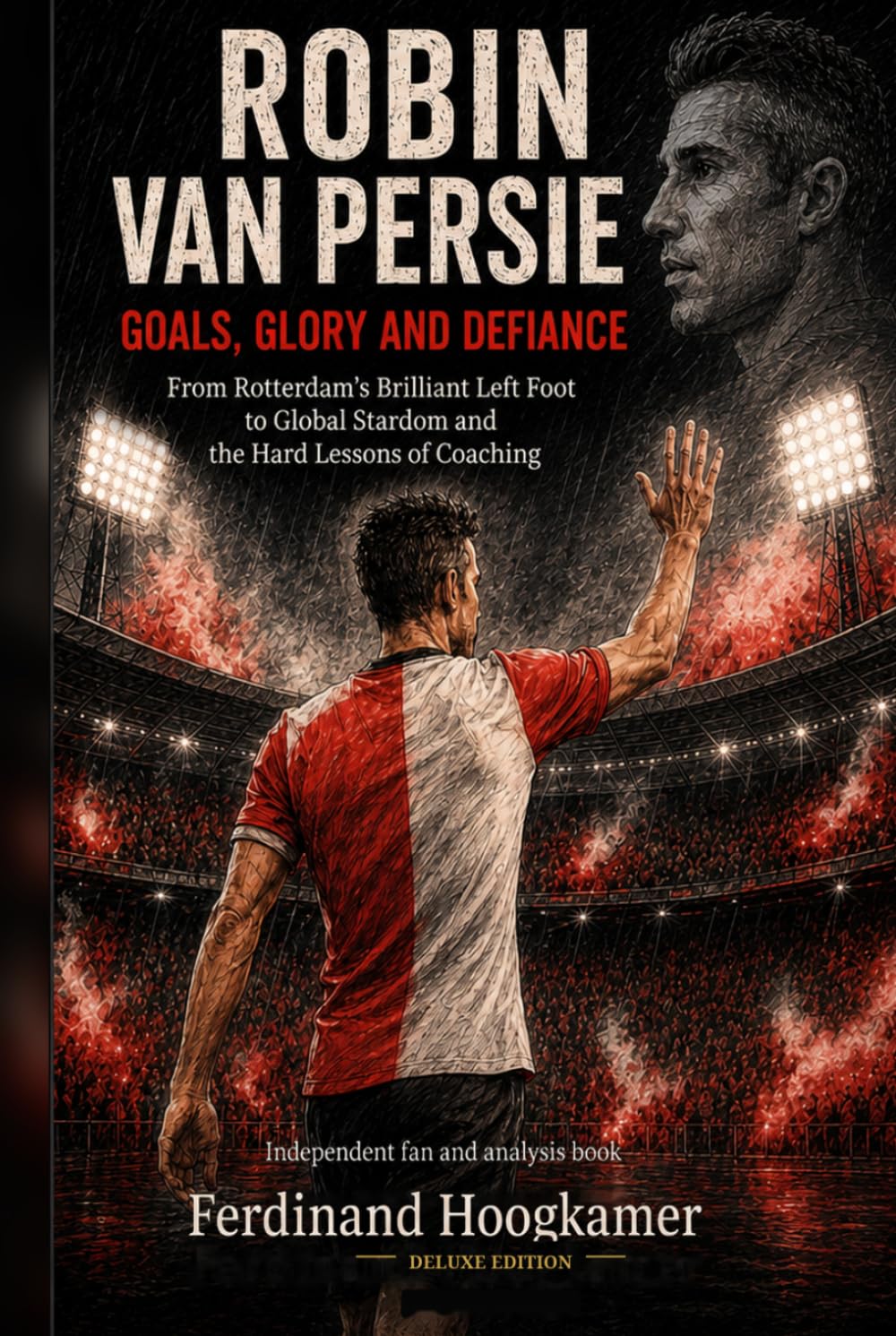 ler totalmente Robin van Persie: Goals, Glory and Defiance: From Rotterdam’s Brilliant Left Foot to Global Stardom and the Hard Lessons of Coaching