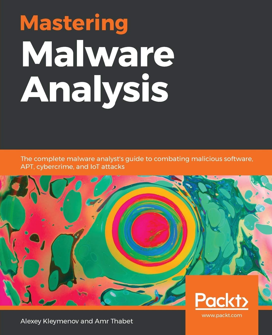 ler totalmente Mastering Malware Analysis: The complete malware analyst's guide to combating malicious software, APT, cybercrime, and IoT attacks