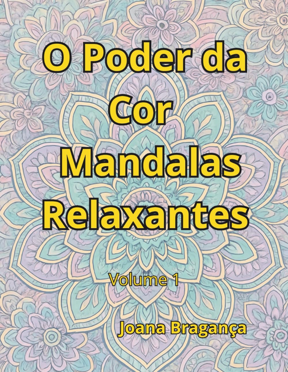 O Poder da Cor Mandalas Relaxantes: Volume 1 (Portuguese Edition) baixar livro de graça