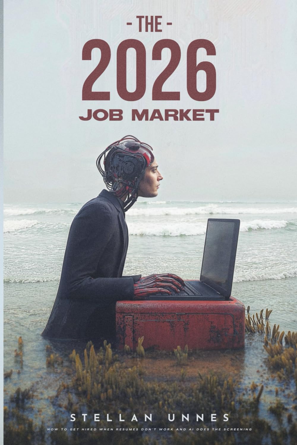 The 2026 Job Market: How to Get Hired When Resumes Don't Work and AI Does the Screening baixar livro de graça