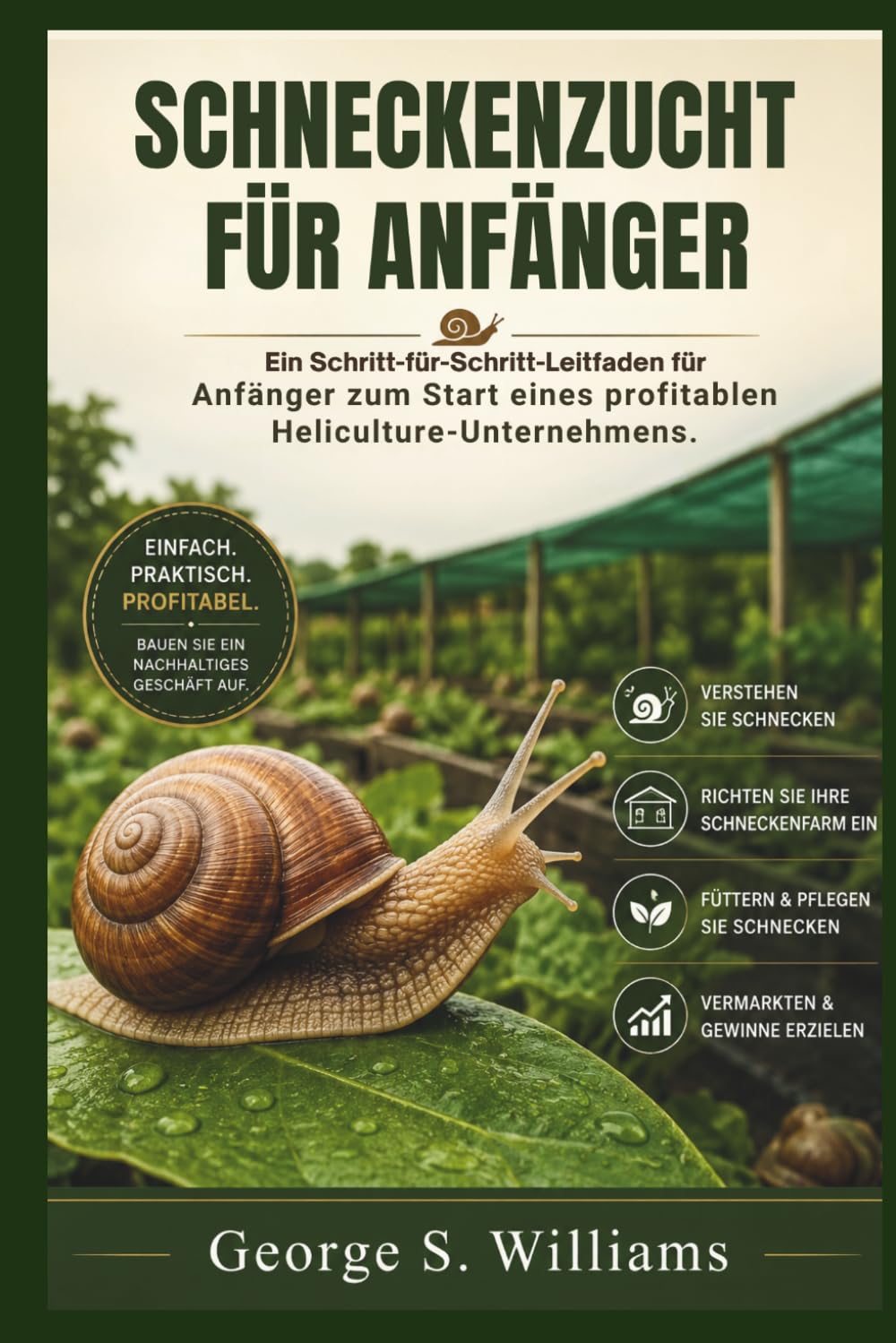 Schneckenzucht Für Anfänger: Ein Schritt-für-Schritt-Leitfaden für Anfänger zum Start eines profitablen Heliculture-Unternehmens baixar o livro de graça