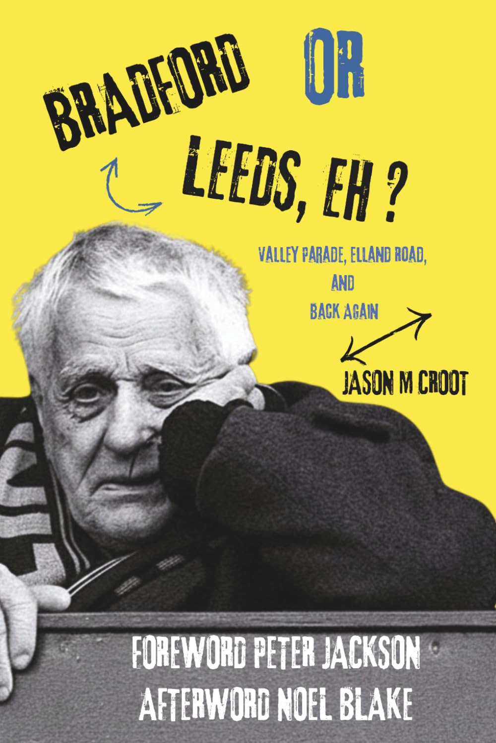 Bradford or Leeds, Eh?: Valley Parade, Elland Road, and Back Again baixar livro de graça
