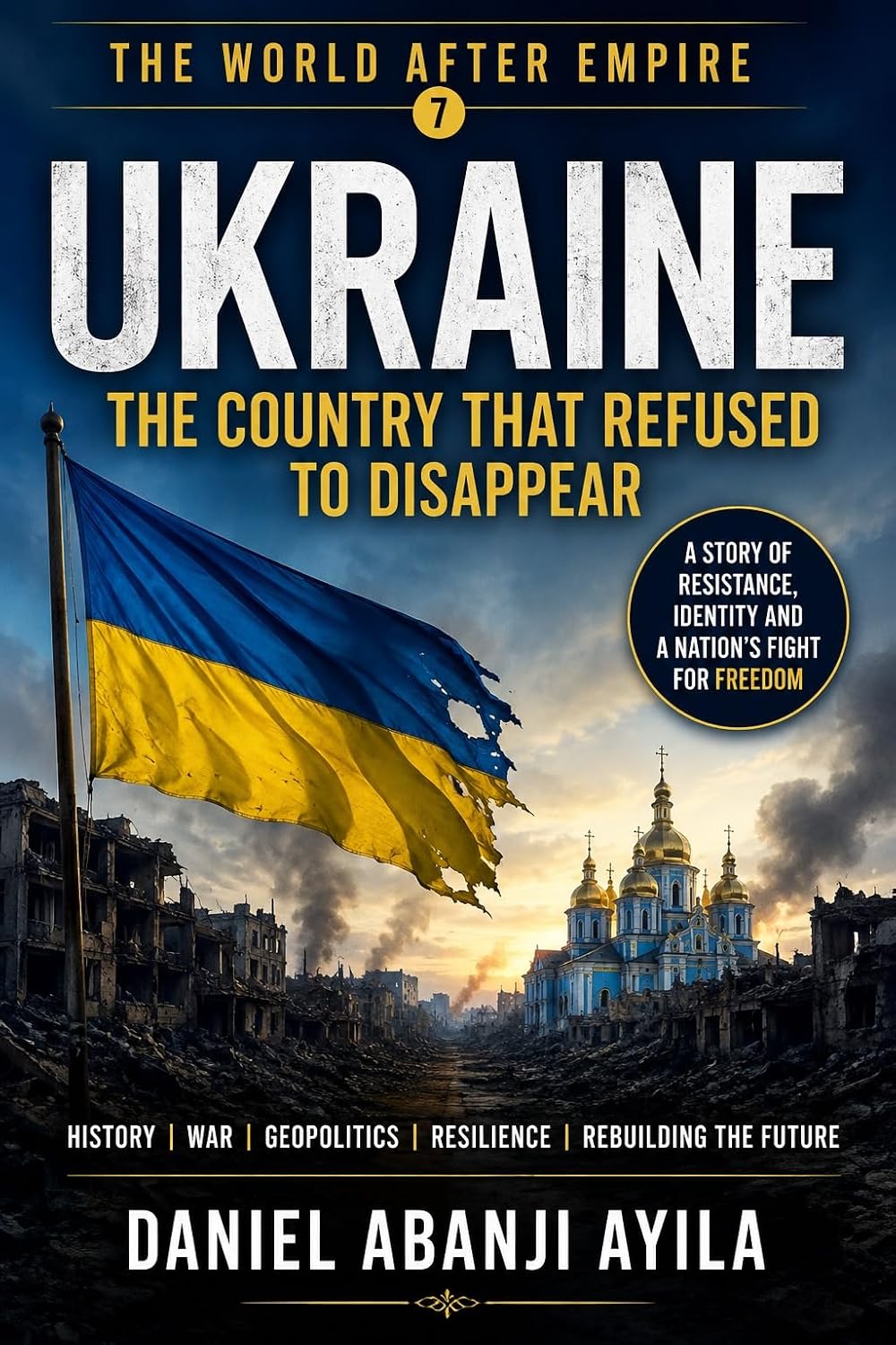 capítulo por capítulo baixar THE WORLD AFTER EMPIRE: UKRAINE: The Country That Refused to Disappear (English Edition)