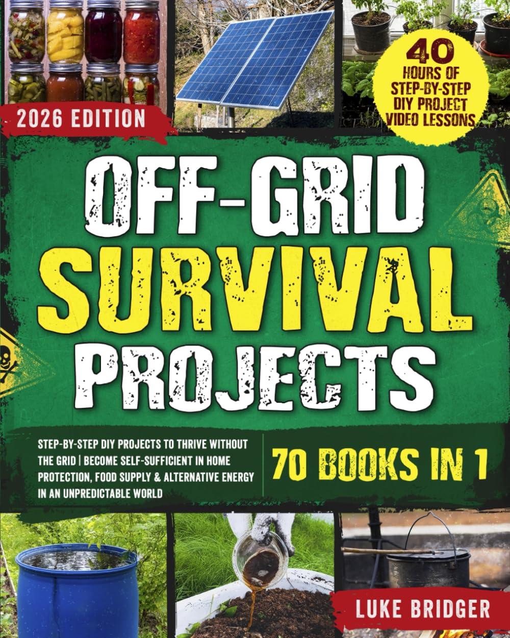 Off-Grid Survival Projects: Step-by-Step DIY Projects to Thrive Without the Grid | Become Self-Sufficient in Home Protection, Food Supply & Alternative Energy in an Unpredictable World baixar o livro de graça