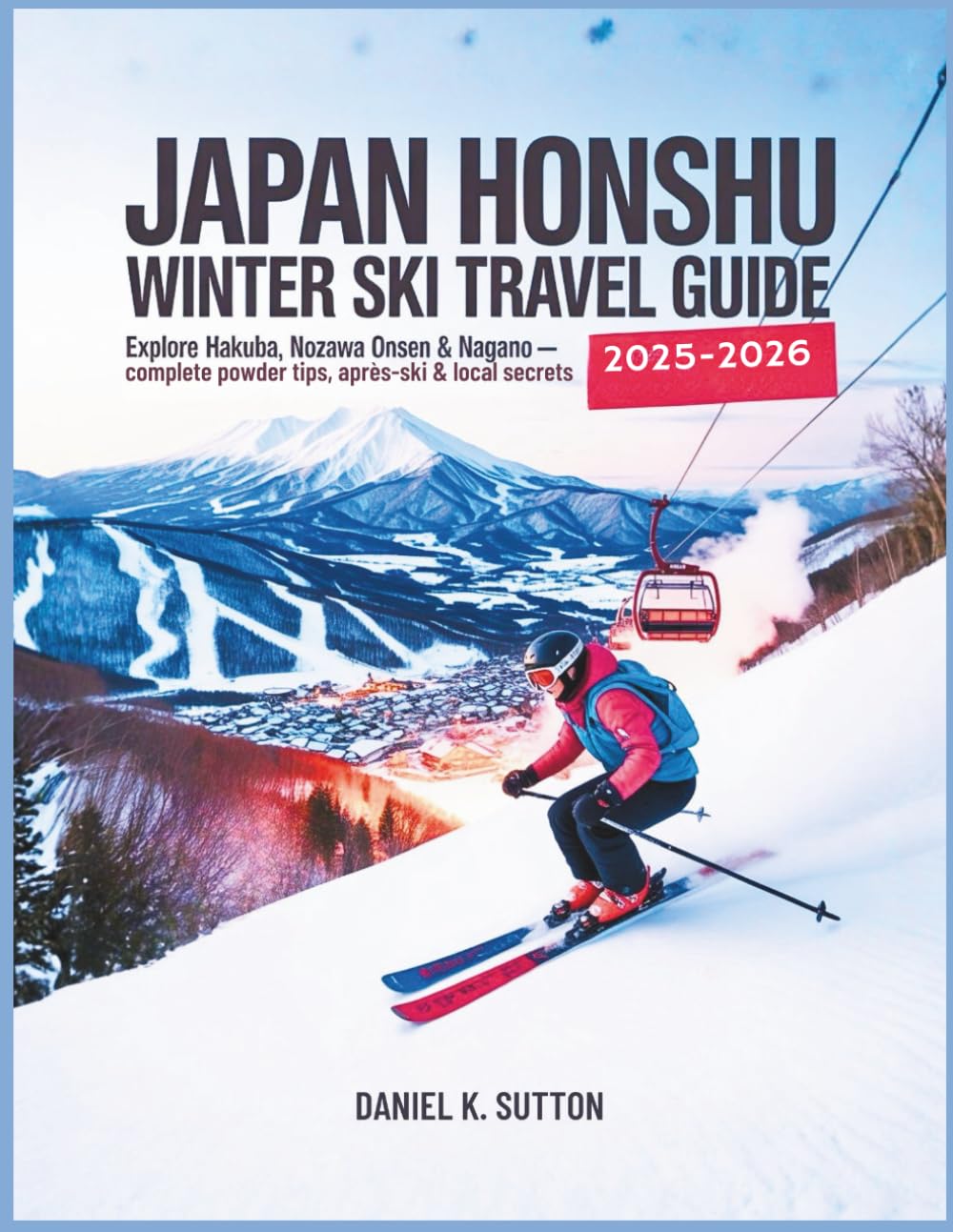 ler totalmente Japan Honshu Winter Ski Travel Guide 2025–2026: Explore Hakuba, Nozawa Onsen & Nagano Slopes Complete Ski Resorts, Powder Tips, Après-Ski & Local Secrets