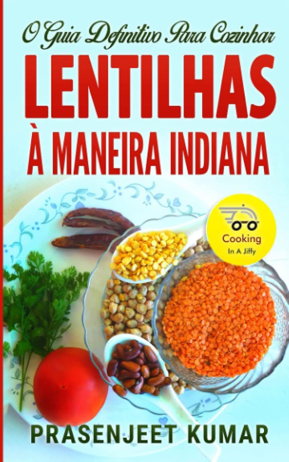 ler totalmente O Guia Definitivo Para Cozinhar Lentilhas À Maneira Indiana (Cozinhando em um Instante) (Portuguese Edition)