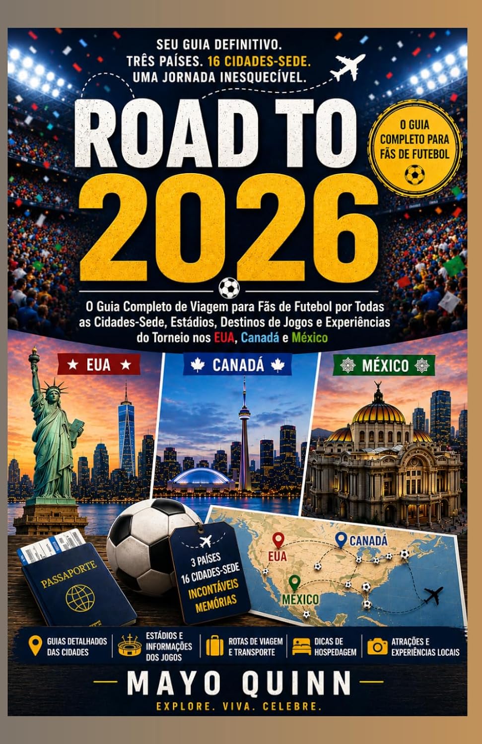 CAMINHO PARA 2026: O Guia de Viagem Completo para Fãs de Futebol: Todas as Cidades-Sede, Estádios, Destinos de Jogos e Experiências de Torneios nos EUA, Canadá e México. (Portuguese Edition) baixar o livro de graça