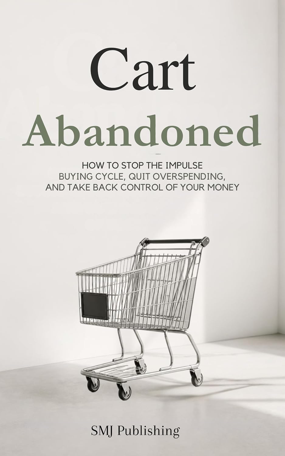 ler totalmente Cart Abandoned: How to stop the impulse buying cycle, quit overspending and take back control of your money (English Edition)