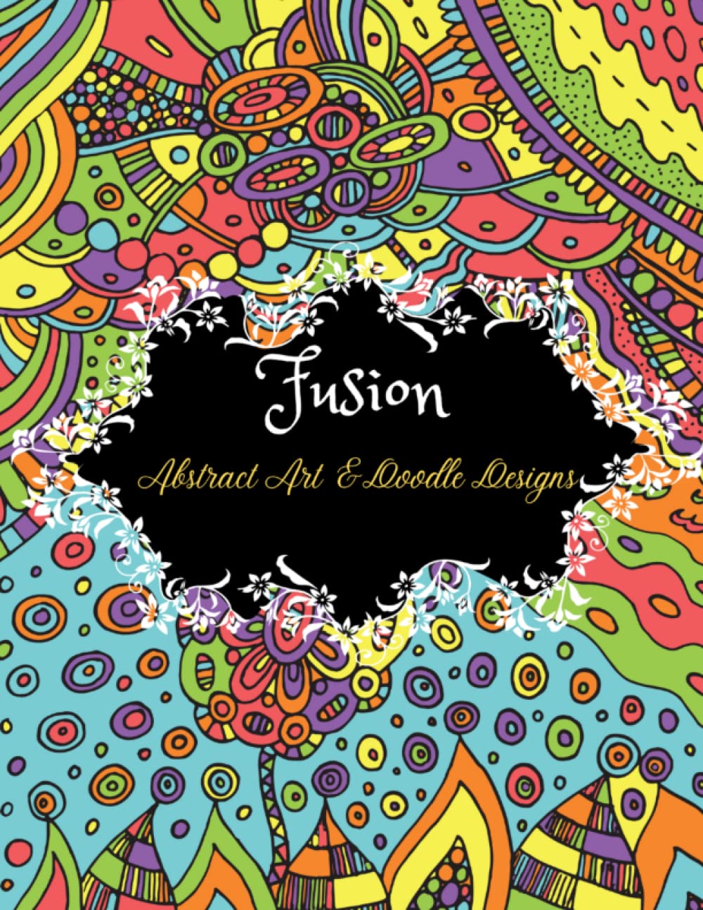 ler totalmente Fusion - Abstract Art & Doodle Designs: Inspiring Coloring Book for Adults & Teens
