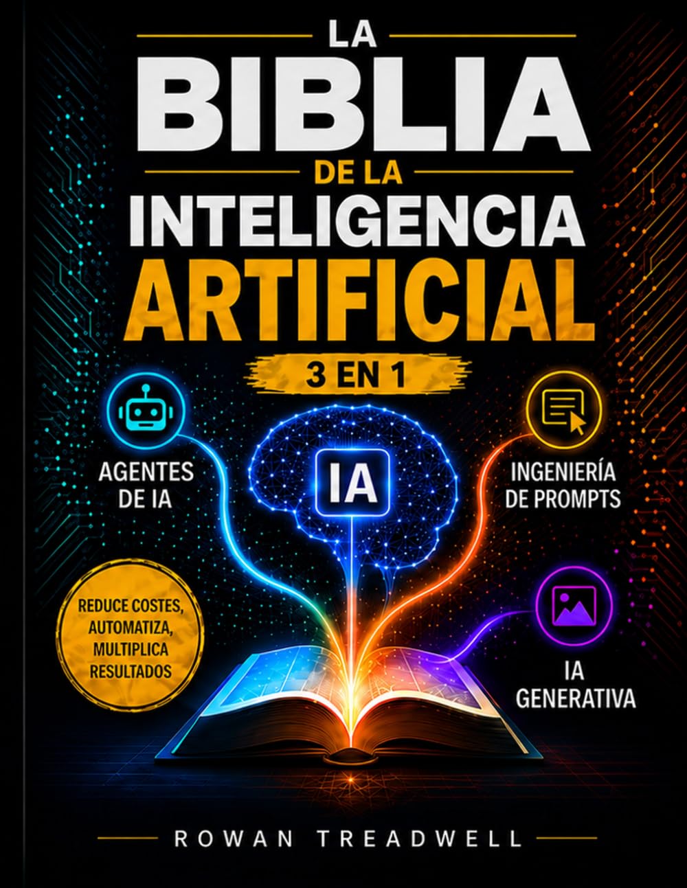 La Biblia de la Inteligencia Artificial [3 en 1]: Agentes de IA, Ingeniería de Prompts e IA Generativa | Guía para Principiantes para Reducir Costes,... la Productividad (Spanish Edition) baixar livro de graça
