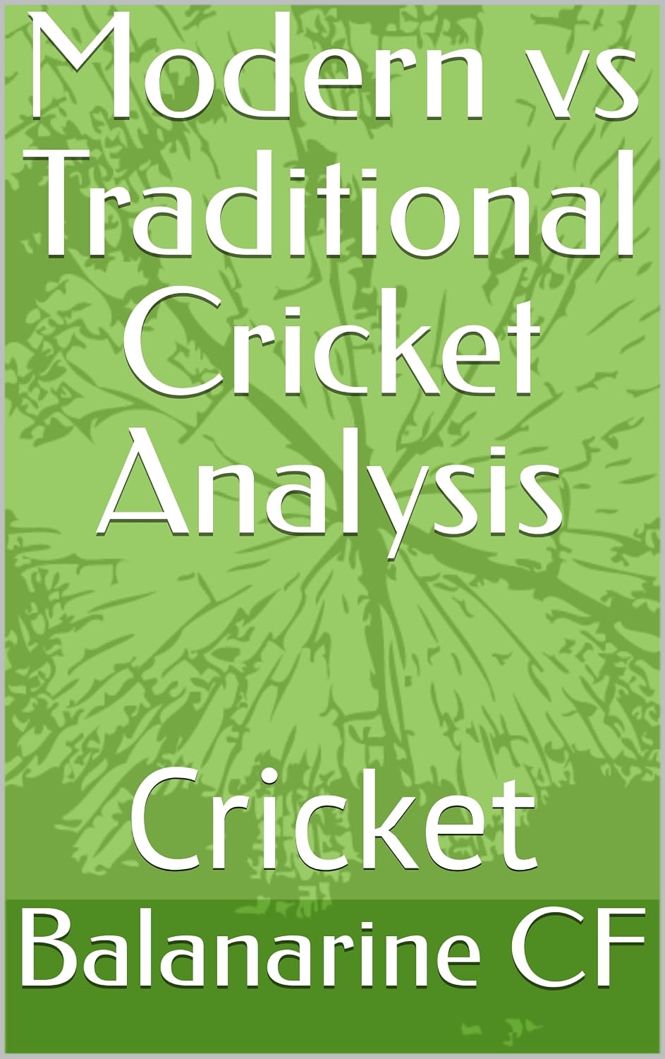 ler totalmente Modern vs Traditional Cricket Analysis: Cricket (English Edition)