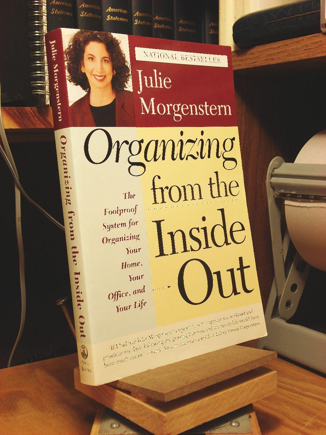 Organizing from the Inside Out: The Foolproof System For Organizing Your Home, Your Office and Your Life