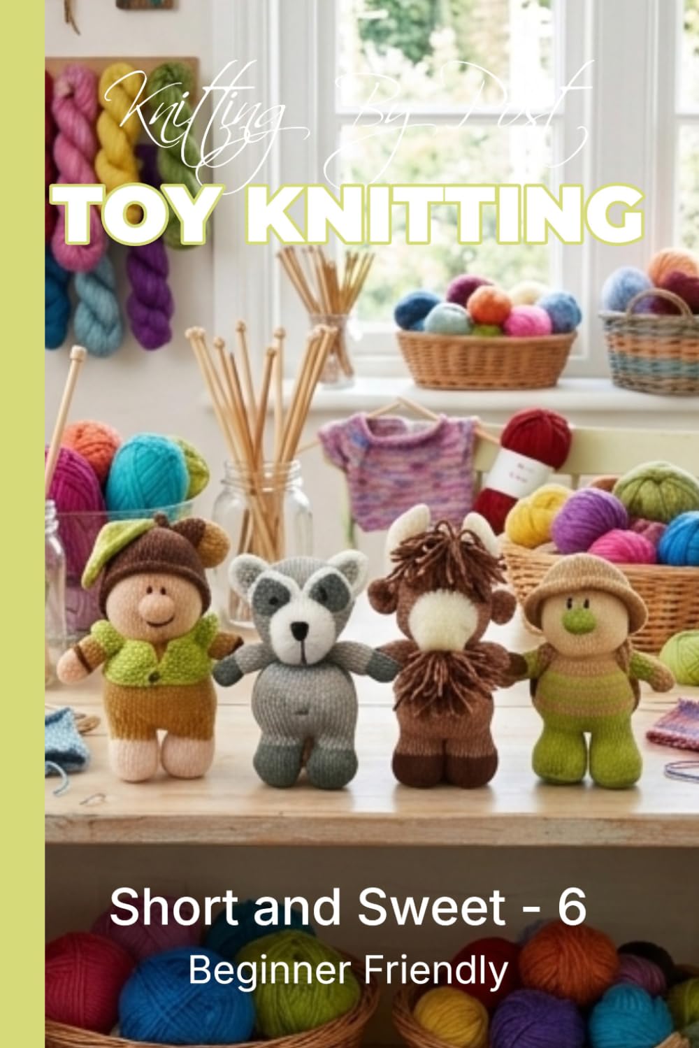 capítulo por capítulo baixar Knitting by Post: Short and Sweet Collection 6 Pattern Book – 4 Easy-to-Follow Toy Designs: Regular Text Size Print Knitting Patterns (REGULAR SIZED PRINT Knitting by Post)