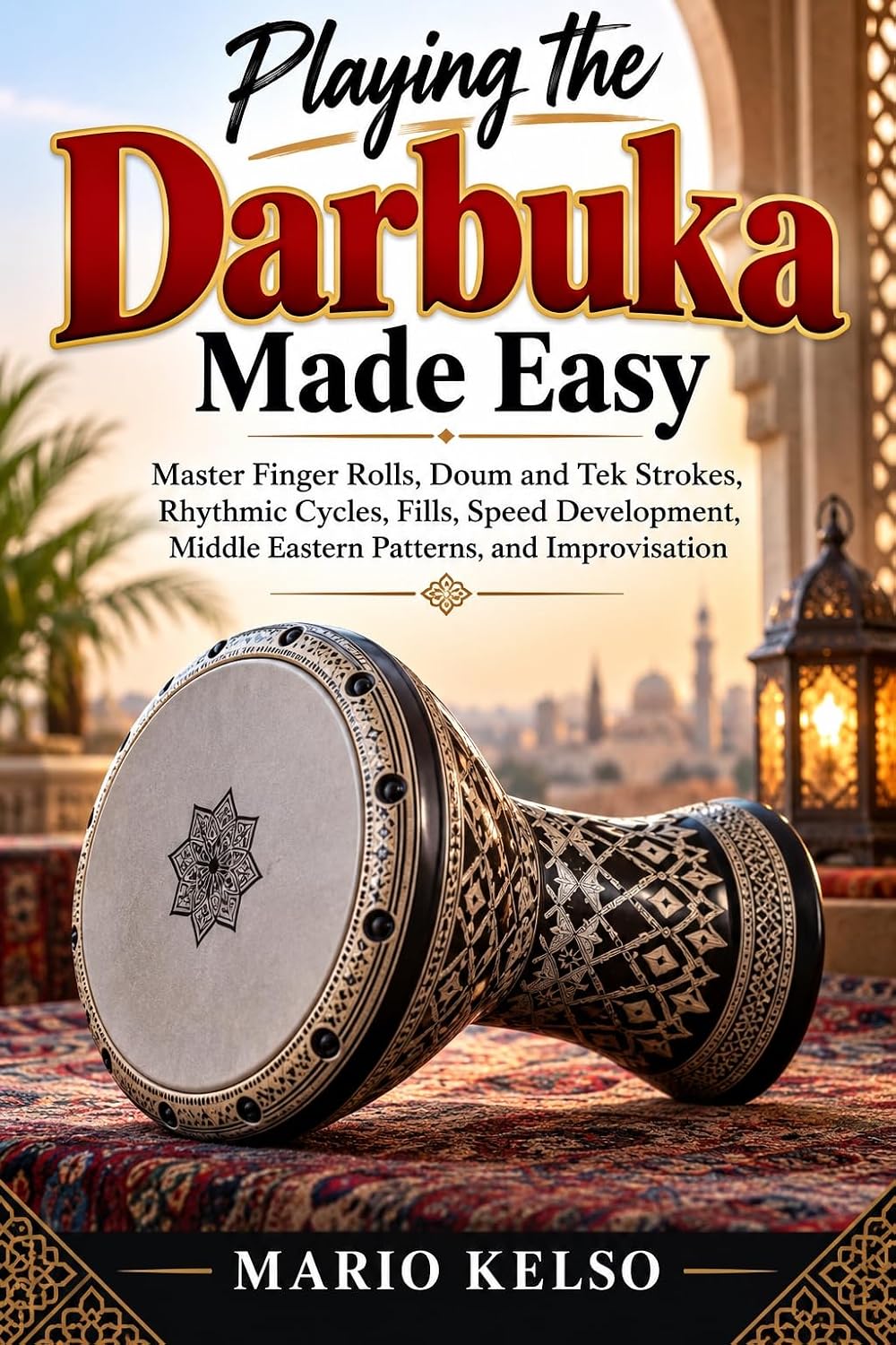 ler totalmente Playing the Darbuka Made Easy: Master Finger Rolls, Doum and Tek Strokes, Rhythmic Cycles, Fills, Speed Development, Middle Eastern Patterns, and Improvisation (English Edition)