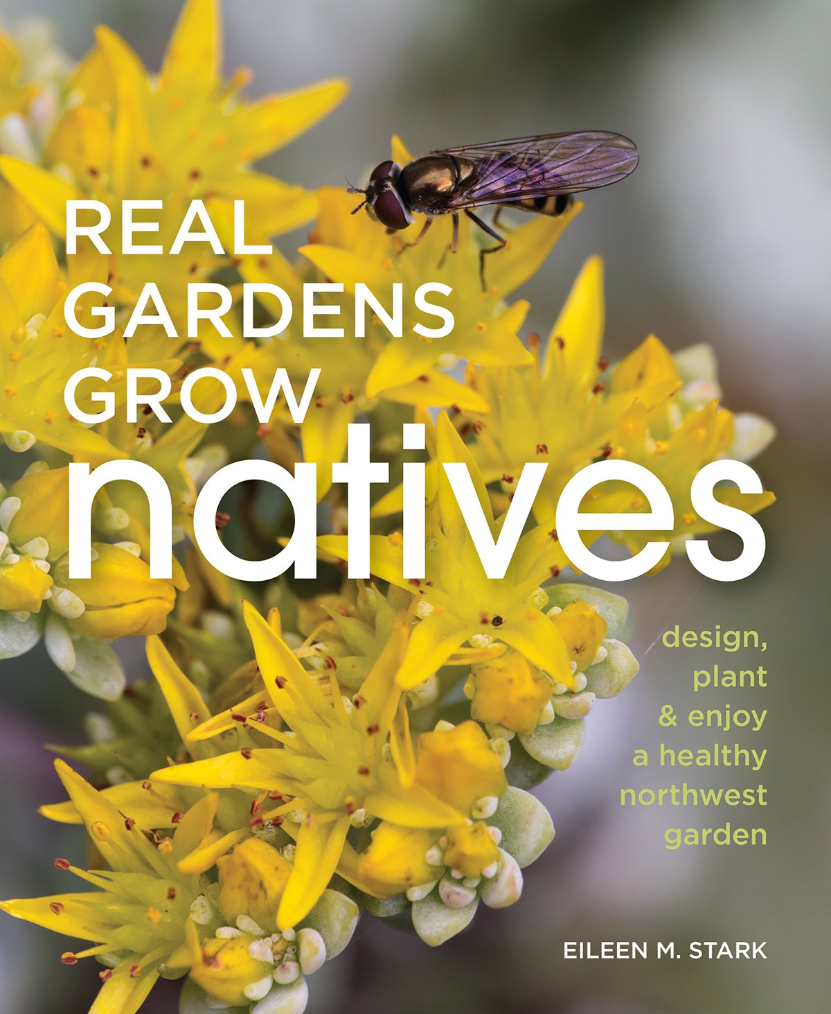 ler totalmente Real Gardens Grow Natives: Design, Plant, and Enjoy a Healthy Northwest Garden (English Edition)