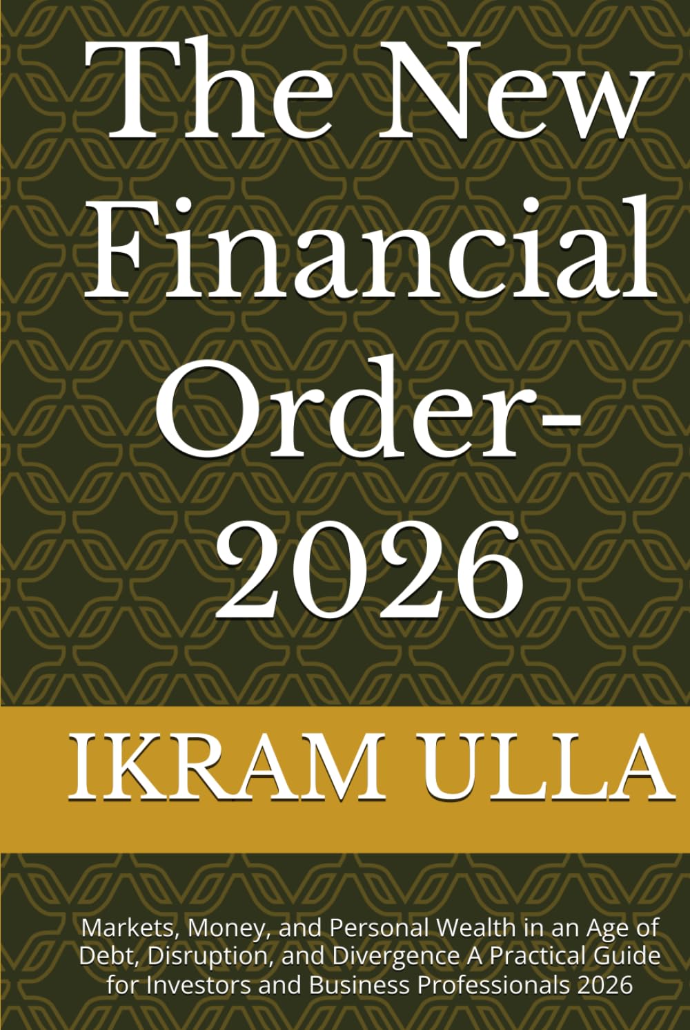 The New Financial Order-2026: Markets, Money, and Personal Wealth in an Age of Debt, Disruption, and Divergence A Practical Guide for Investors and Business Professionals 2026 baixar o livro de graça