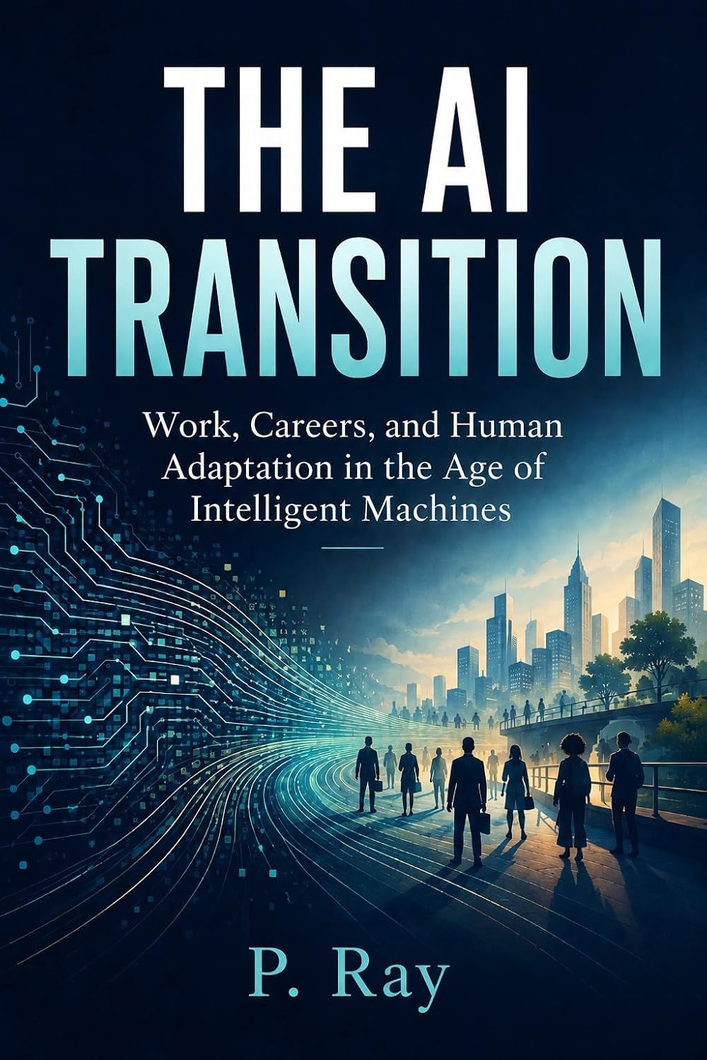 ler totalmente The AI Transition: Work, Careers, and Human Adaptation in the Age of Intelligent Machines (English Edition)