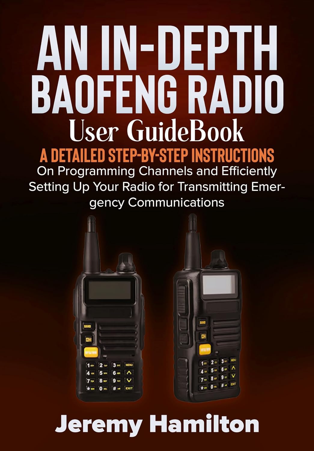 An in-depth Baofeng Radio User GuideBook: A Detailed Step-by-Step Instructions on Programming Channels and Efficiently Setting Up Your Radio for Transmitting Emergency Communications (English Edition) baixar o livro de graça