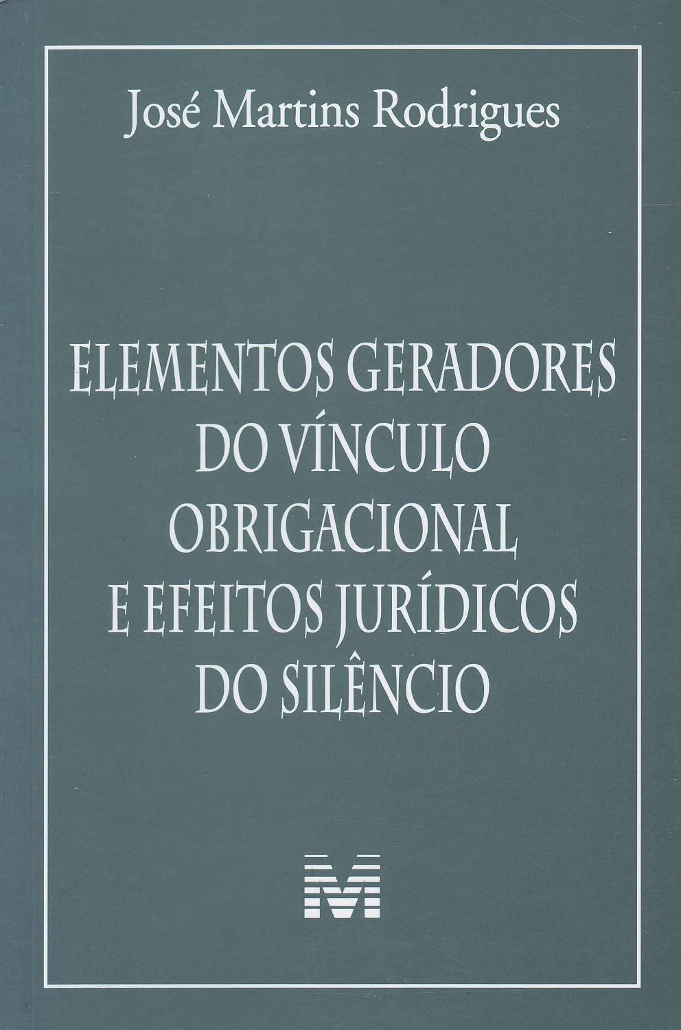 Elementos geradores do vínculo obrigacional e efeitos jurídicos do silêncio - 1 ed./2012 baixar livro de graça