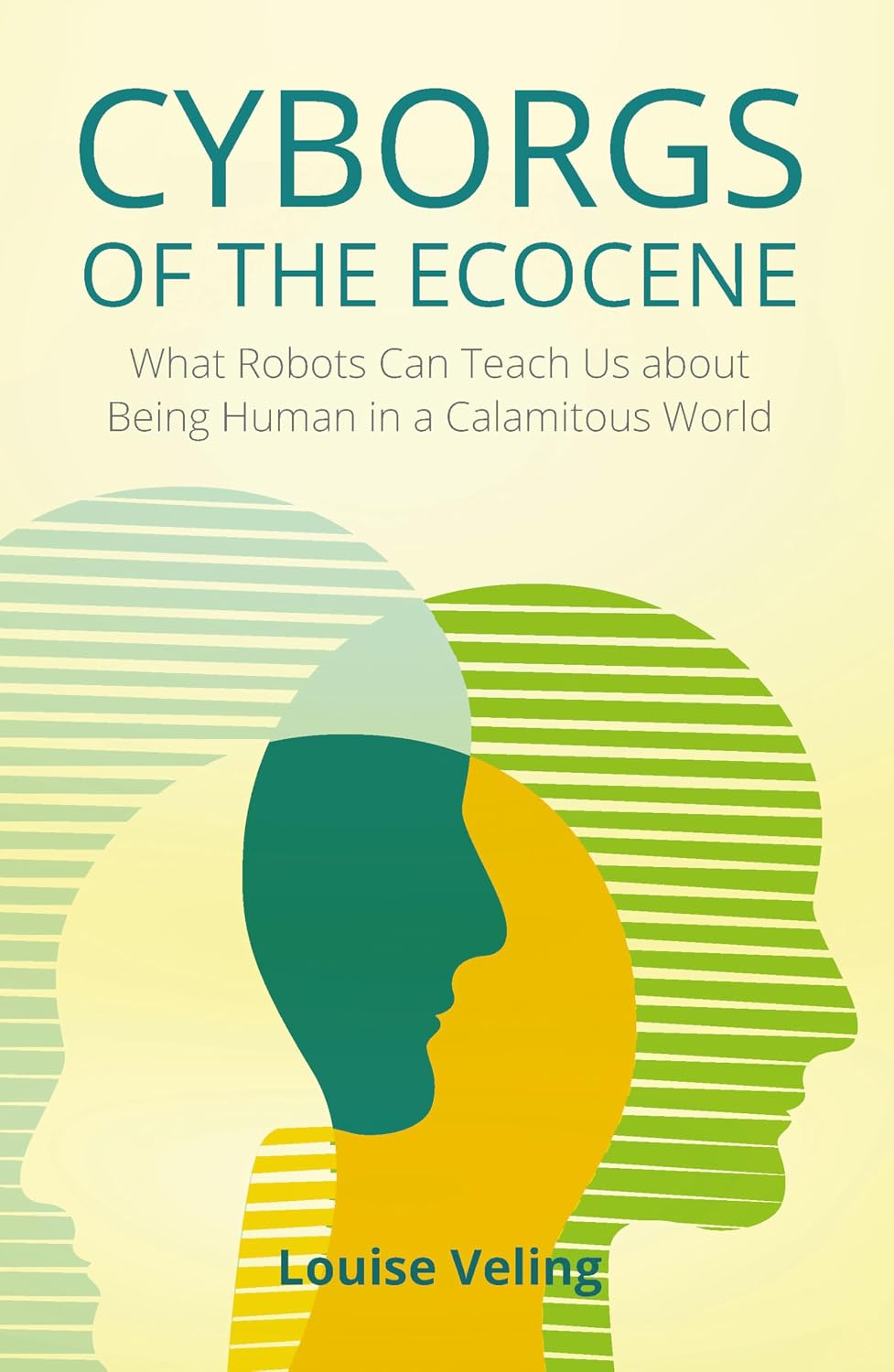 Cyborgs of the Ecocene: What Robots Can Teach Us about Being Human in a Calamitous World (English Edition)