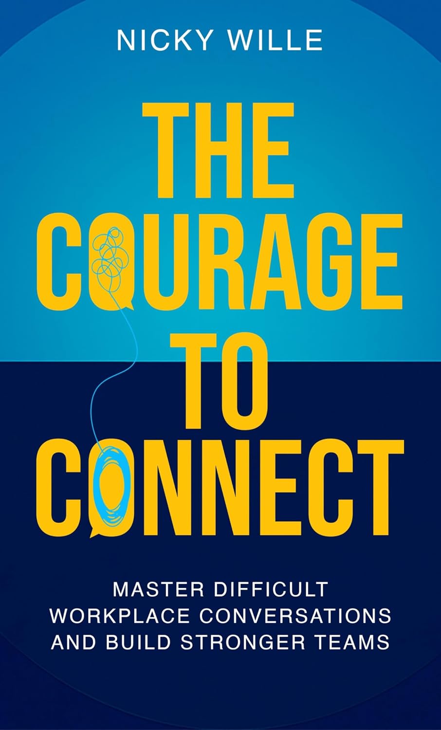 ler totalmente The Courage to Connect: Master Difficult Workplace Conversations and Build Stronger Teams (English Edition)