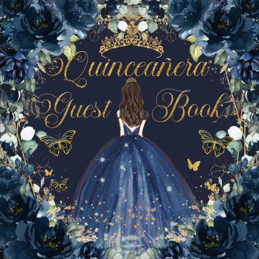 Quinceañera Guest Book Navy Blue Floral Gold Mis XV Años Princess Dress Guest Book: Elegant Guest Sign In Book for Sweet 15 Birthday Celebration | Mis... Keepsake Memento Guest Messages and Memories baixar o livro de graça