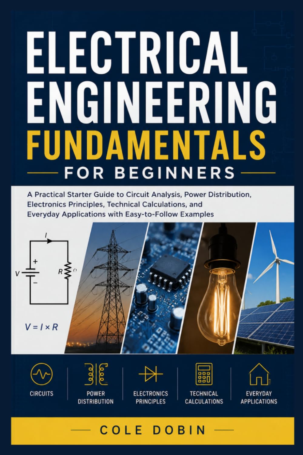 ELECTRICAL ENGINEERING FUNDAMENTALS FOR BEGINNERS: A Practical Starter Guide to Circuit Analysis, Power Distribution, Electronics Principles, Technical Calculations, and Everyday Applications baixar livro de graça