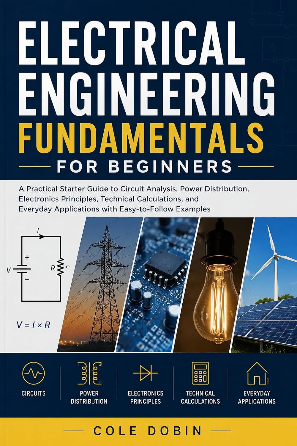 ELECTRICAL ENGINEERING FUNDAMENTALS FOR BEGINNERS: A Practical Starter Guide to Circuit Analysis, Power Distribution, Electronics Principles, Technical... and Everyday Applications (English Edition) baixar livro de graça